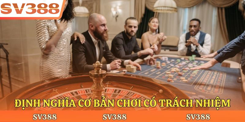 Định nghĩa cơ bản chơi có trách nhiệm
