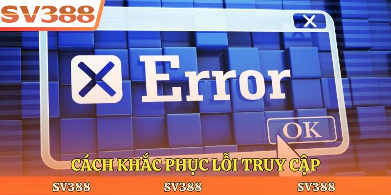 Cách khắc phục lỗi truy cập