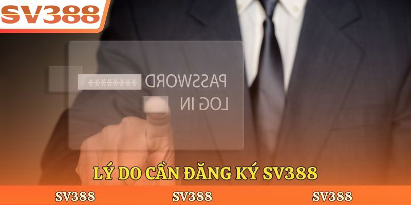 Lý do cần đăng nhập Sv388