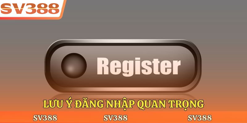 Lưu ý đăng ký quan trọng