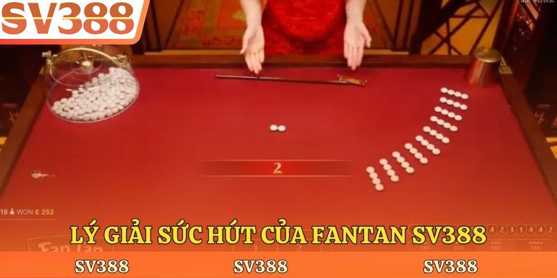Lý giải sức hút của Fantan Sv388