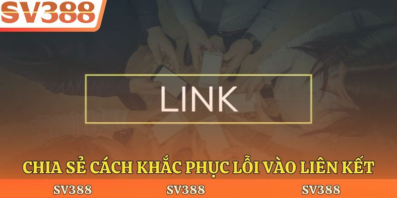 Chia sẻ cách khắc phục lỗi vào liên kết