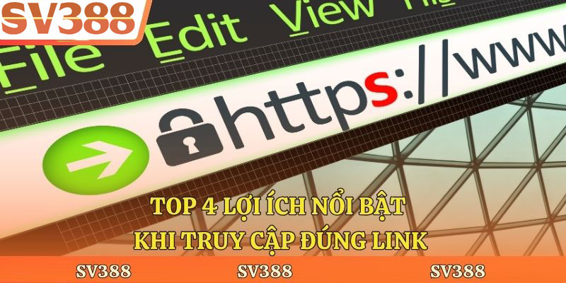 Top 4 lợi ích nổi bật khi truy cập đúng link