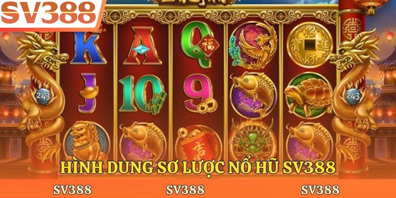 Hình dung sơ lược nổ hũ Sv388