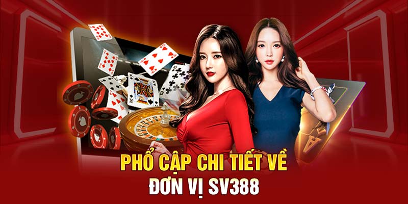 Phổ cập chi tiết về đơn vị SV388