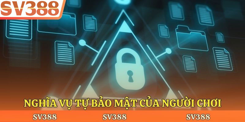 Nghĩa vụ tự bảo mật của người chơi