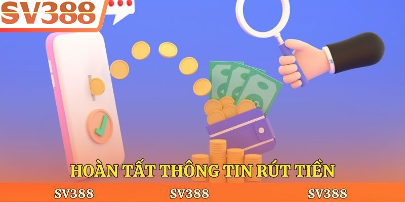 Hoàn tất thông tin rút tiền