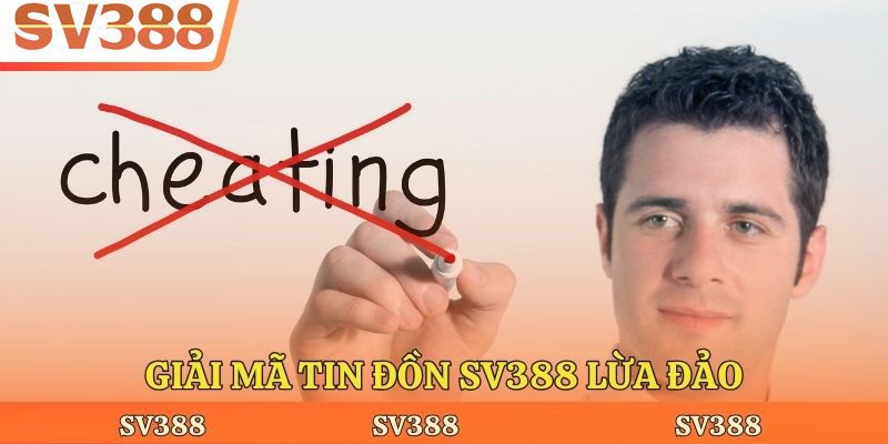 Giải mã tin đồn Sv388 lừa đảo