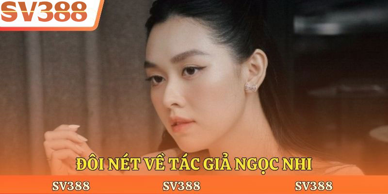 Đôi nét về tác giả Ngọc Nhi